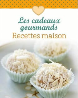 Les cadeaux gourmands - recettes maison