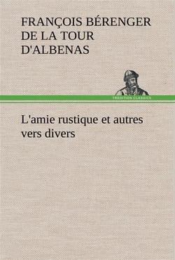 L'amie rustique et autres vers divers - l amie rustique et autres vers divers