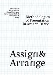 Assign & arrange - methodologies of presentation in art and dance