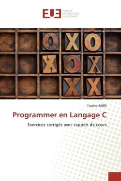 Programmer en Langage C : Exercices corrigés avec rappels de cours
