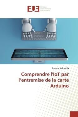 Comprendre l'IoT par l'entremise de la carte Arduino
