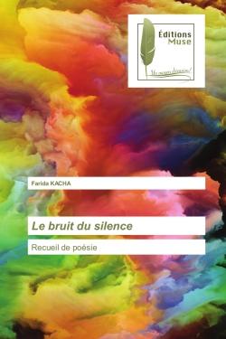 Le bruit du silence : Recueil de poésie