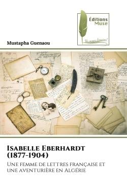 Isabelle Eberhardt (1877-1904) : Une femme de lettres française et une aventurière en Algérie