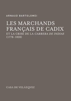 Les marchands français de Cadix et la crise de la carrera de indias (1778-1828)