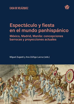 Espectaculo y fiesta en el mundo panhispanico : México, Madrid, Manila: concepciones barrocas y proyecciones actuales