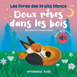 Les livres des bruits blancs : Doux rêves dans les bois