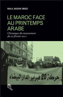 Le Maroc face au printemps arabe - chronique du mouvement du 20 février 2011