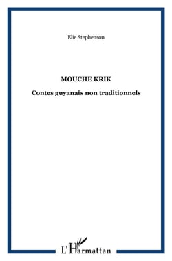 Mouche krik - contes guyanais non traditionnels
