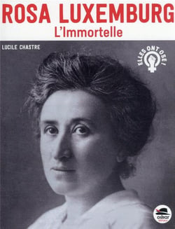 Rosa Luxemburg : l'immortelle