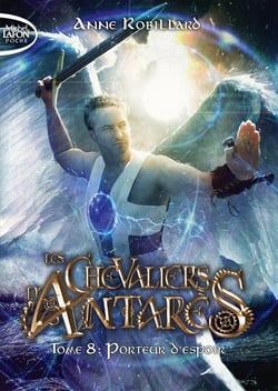 Les chevaliers d'Antarès Tome 8 : porteur d'espoir