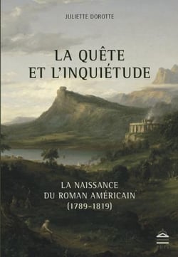 La quête et l'inquiétude : LA NAISSANCE DU ROMAN AMÉRICAIN (1789-1819)