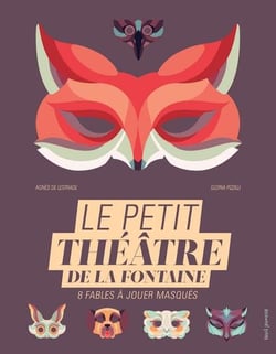 Le petit théâtre de la fontaine - 8 fables à jouer masqués