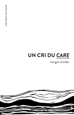 Mon blanc de travail : un cri du care