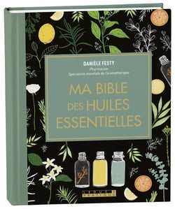 Ma bible des huiles essentielles