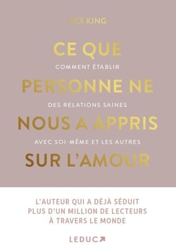 Ce que personne ne nous a appris sur l'amour : Comment établir des relations saines avec soi-même et les autres