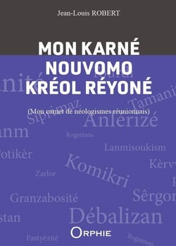 Mon karné nouvomo kréol réyoné : Mon carnet de néologismes réunionnais
