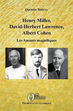 Henry Miller, David-Herbert Lawrence, Albert Cohen, les amants magnifiques