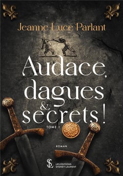 Audace, dagues et secrets ! tome 1