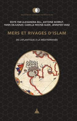 Mers et rivages d'islam : de l'Atlantique à la Méditerranée
