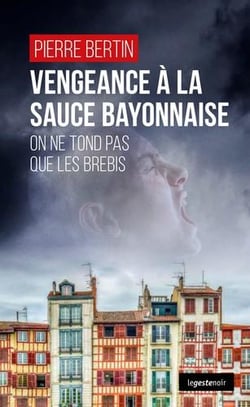 Vengeance à la sauce bayonnaise - on ne tond pas que les brebis