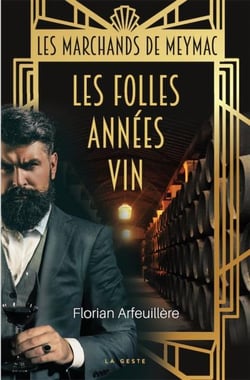 Les marchands de Meymac : les folles années vin