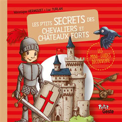 Les p'tits secrets des chevaliers et châteaux-forts