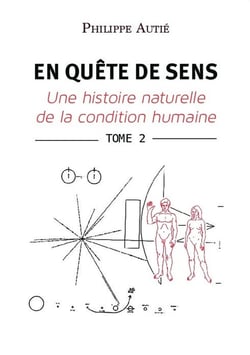 En quete de sens Tome 2 : une histoire naturelle de la condition humaine