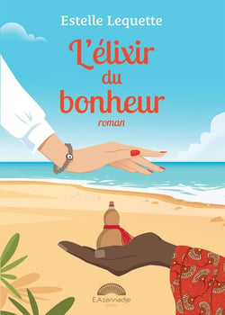 L'élixir du bonheur : un roman qui fait du bien