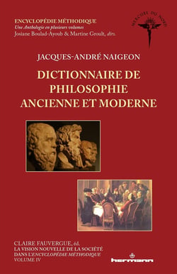 Dictionnaire de philosophie ancienne et moderne Tome 4 : la vision nouvelle de la société dans l'Encyclopédie méthodique