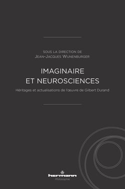 Imaginaire et neurosciences : héritages et actualisations de l'oeuvre de Gilbert Durand