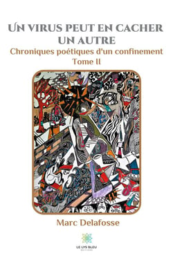 Chroniques poétiques  d'un confinement Tome 2 - un virus peut en cacher un autre