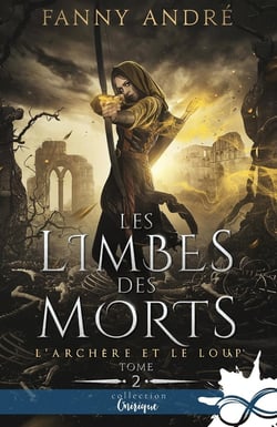 L'archère et le loup Tome 2 : les limbes des morts