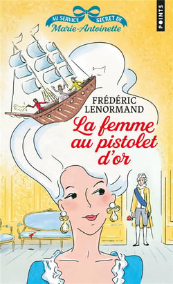 Au service secret de Marie-Antoinette Tome 4 : la femme au pistolet d'or
