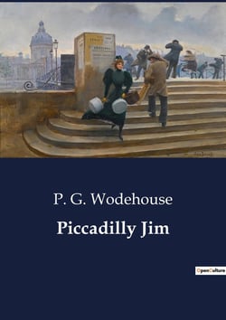Piccadilly Jim : A Tale of Mischief and Reform in High Society