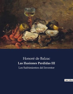 Las Ilusiones Perdidas III : Los Sufrimientos del Inventor