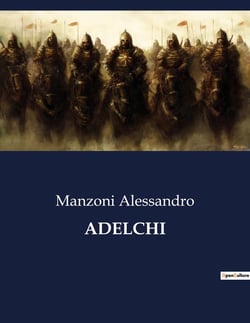 ADELCHI : Tragedia storica di Alessandro Manzoni