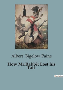 How Mr.Rabbit Lost his Tail : A whimsical journey through the forest of life.