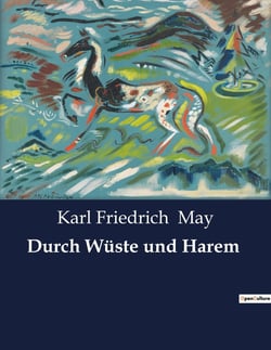 Durch Wüste und Harem : Ein Abenteuer in der Sahara: Auf der Spur von Mordern und Geheimnissen