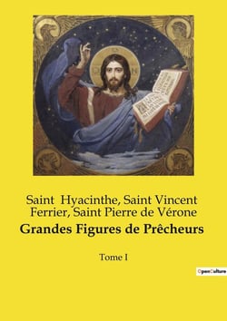 Grandes Figures de Prêcheurs : Tome I