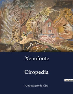 Ciropedia : A educação de Ciro