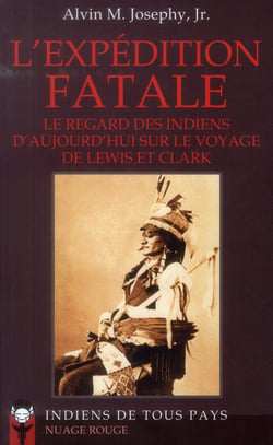 L'expédition fatale - le regard des indiens d'aujourd'hui sur le voyage de Lewis et Clark