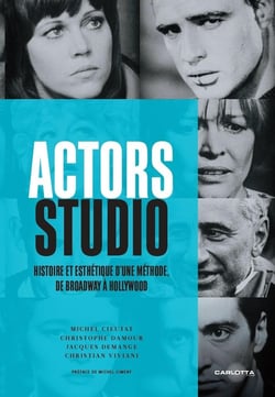 Actors Studio : Histoire et Esthétique d'une méthode, de Broadway à Hollywood