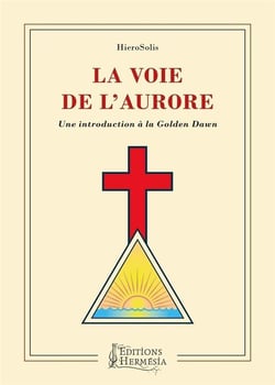 La Voie de l'Aurore - Une introduction à la Golden Dawn