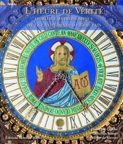 L'heure de verité, horloge astronomique de la cathédrale de Beauvais (2e édition)