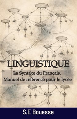 Linguistique : La Syntaxe du Français. Manuel de référence pour le lycée