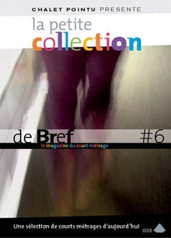La petite collection de brefs - le magazine du court-métrage - vol. 6