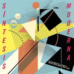 Sintesis Moderna - An Alternative Vision Of Argentinian Music - 1980 1990