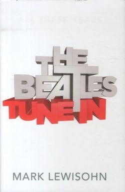 THE BEATLES - ALL THESE YEARS - TOME 1: TUNE IN