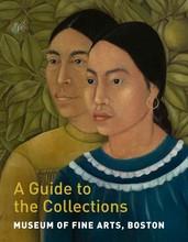 Museum of fine arts, boston a guide to the collections