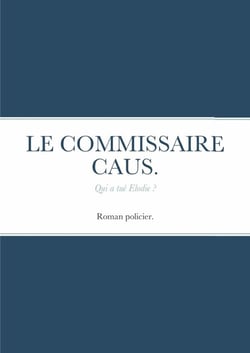 LE COMMISSAIRE CAUS . : Qui a tué Elodie ?